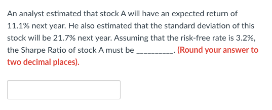 An Analyst Estimated That Stock A Will Have An Expected Return Of 11 1 Next Year He Also Estimated That The Standard D 1