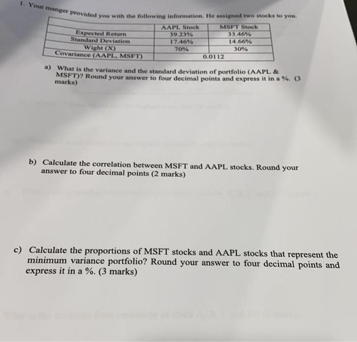 1 Your Manger Provided You With The Following Information He Assigned Two Stocks To You Aapl Stock Msft Stock Expected 1