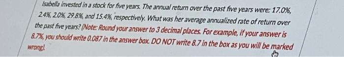 Isabella Invested In A Stock For Five Years The Annual Return Over The Past Five Years Were 17 0 24 20 29 8 An 1