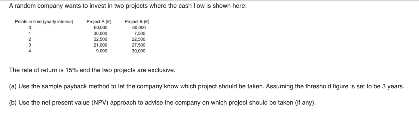 A Random Company Wants To Invest In Two Projects Where The Cash Flow Is Shown Here Points In Time Yearly Interval 0 1 1