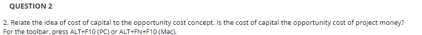 Question 2 2 Relate The Idea Of Cost Of Capital To The Opportunity Cost Concept Is The Cost Of Capital The Opportunity 1