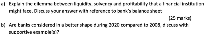 A Explain The Dilemma Between Liquidity Solvency And Profitability That A Financial Institution Might Face Discuss Yo 1