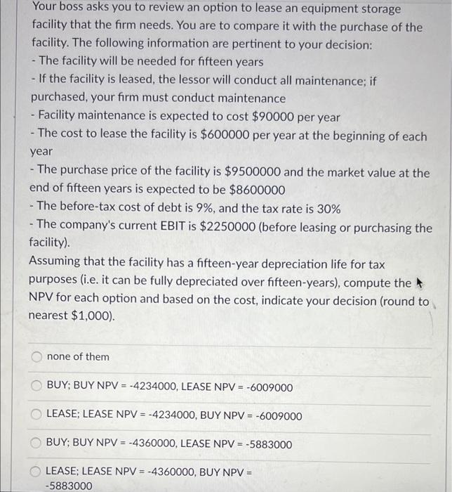 Your Boss Asks You To Review An Option To Lease An Equipment Storage Facility That The Firm Needs You Are To Compare It 1