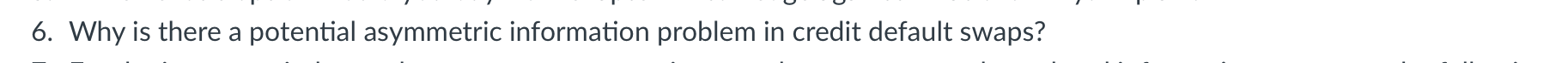 6 Why Is There A Potential Asymmetric Information Problem In Credit Default Swaps 1