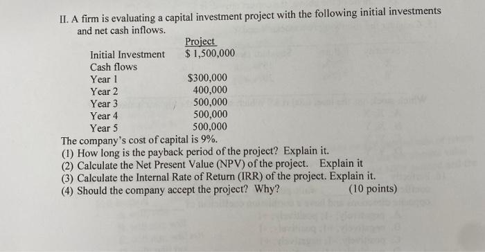 Ii A Firm Is Evaluating A Capital Investment Project With The Following Initial Investments And Net Cash Inflows Proje 1