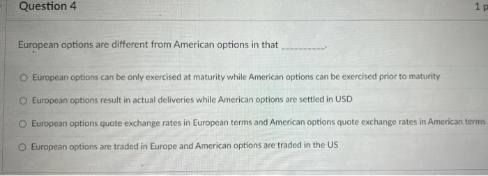 Question 4 1p European Options Are Different From American Options In That O European Options Can Be Only Exercised At M 1