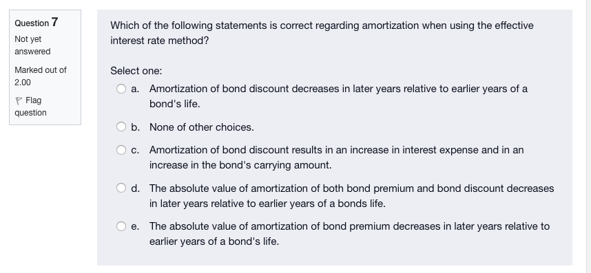 Which Of The Following Statements Is Correct Regarding Amortization When Using The Effective Interest Rate Method Quest 1