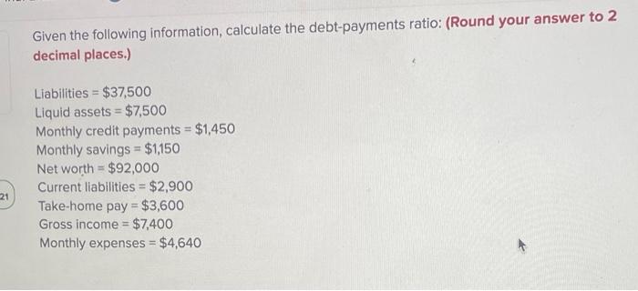 Given The Following Information Calculate The Debt Payments Ratio Round Your Answer To 2 Decimal Places Liabilities 1