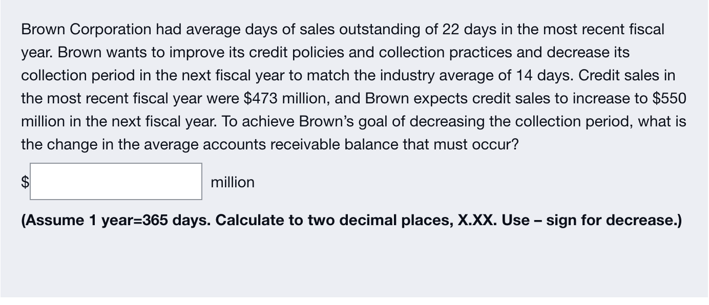 Brown Corporation Had Average Days Of Sales Outstanding Of 22 Days In The Most Recent Fiscal Year Brown Wants To Improv 1