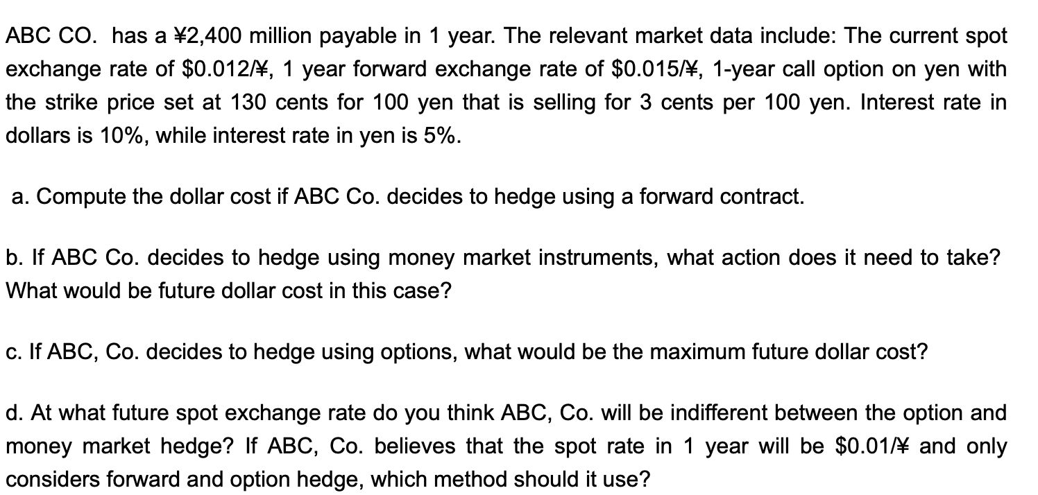 Abc Co Has A 2 400 Million Payable In 1 Year The Relevant Market Data Include The Current Spot Exchange Rate Of 0 0 1