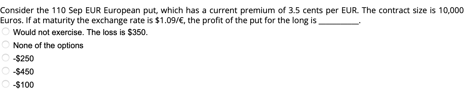 Consider The 110 Sep Eur European Put Which Has A Current Premium Of 3 5 Cents Per Eur The Contract Size Is 10 000 Eur 1