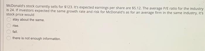 Mcdonald S Stock Currently Sells For 123 It S Expected Earnings Per Share Are 5 12 The Average P E Ratio For The Ind 1