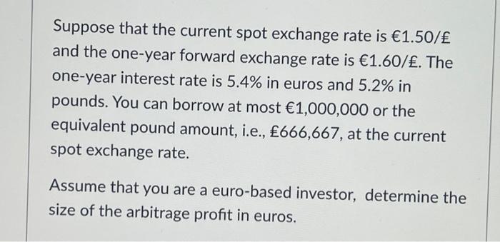 Suppose That The Current Spot Exchange Rate Is 1 50 And The One Year Forward Exchange Rate Is 1 60 The One Year I 1