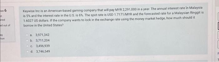 On 6 Et Keywise Inc Is An American Based Gaming Company That Will Pay Myr 2 291 000 In A Year The Annual Interest Rate 1