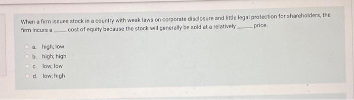 When A Firm Issues Stock In A Country With Weak Laws On Corporate Disclosure And Little Legal Protection For Shareholder 1
