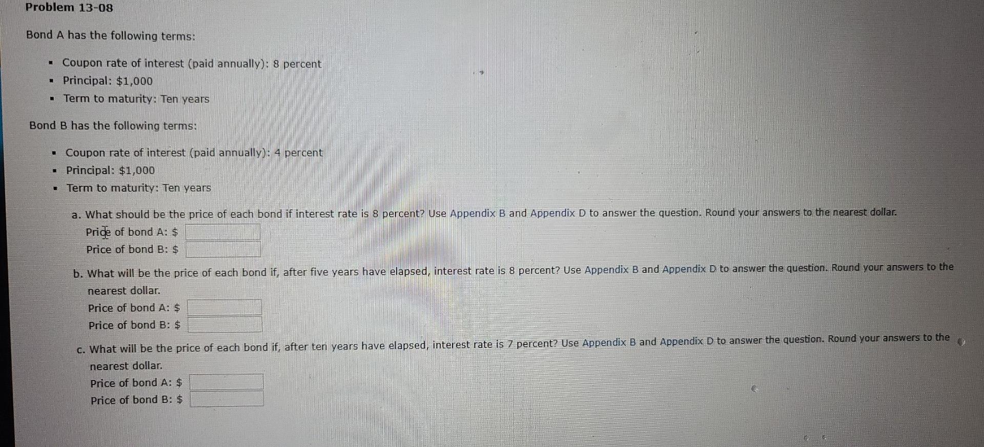 Problem 13 09 Bond A Has The Following Terms Coupon Rate Of Interest Paid Annually 8 Percent Principal 1 000 Term 1