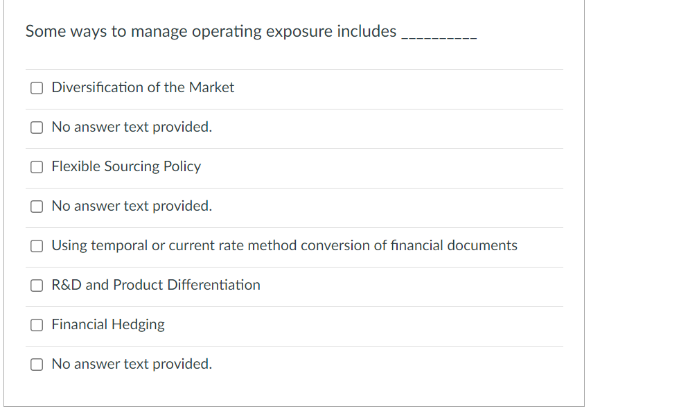 Some Ways To Manage Operating Exposure Includes Group Of Answer Choices Diversification Of The Market No Answ 1