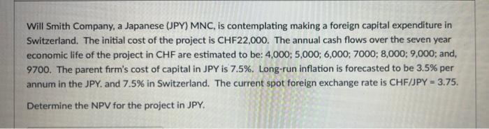 Will Smith Company A Japanese Jpy Mnc Is Contemplating Making A Foreign Capital Expenditure In Switzerland The Init 1
