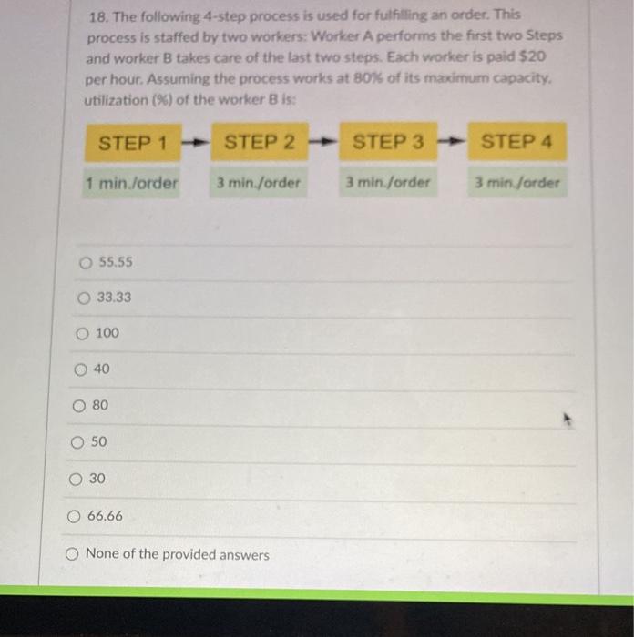 18 The Following 4 Step Process Is Used For Fulfilling An Order This Process Is Staffed By Two Workers Worker A Perfo 1