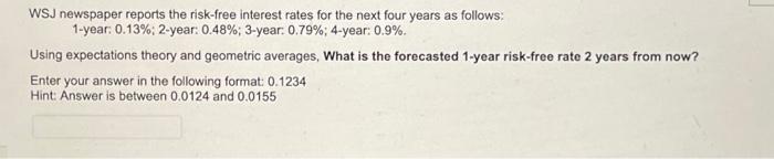 Wsj Newspaper Reports The Risk Free Interest Rates For The Next Four Years As Follows 1 Year 0 13 2 Year 0 48 3 Y 1