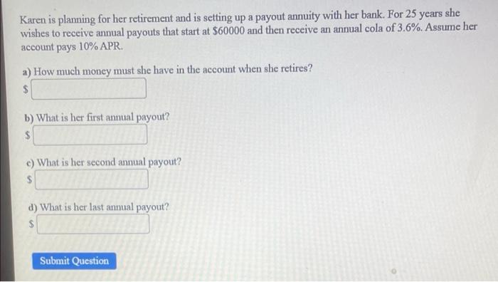 Karen Is Planning For Her Retirement And Is Setting Up A Payout Annuity With Her Bank For 25 Years She Wishes To Receiv 1