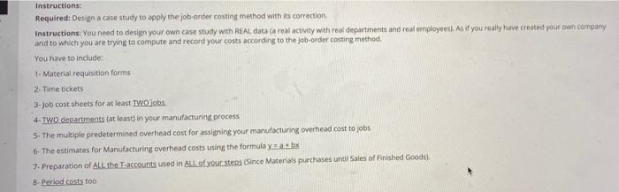 Instructions Required Design A Case Study To Apply The Job Order Costing Method With Its Correction Instructions You 1