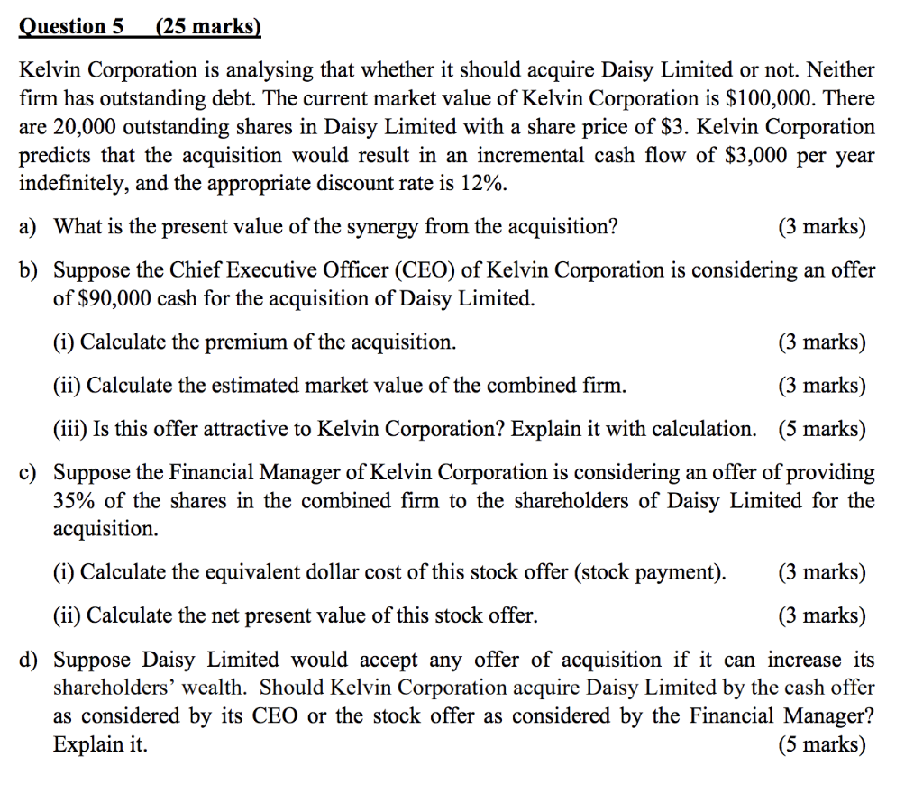 Question 5 25 Marks Kelvin Corporation Is Analysing That Whether It Should Acquire Daisy Limited Or Not Neither Firm 1