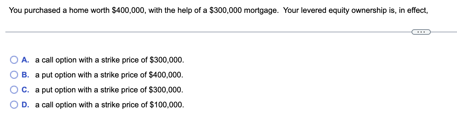 You Purchased A Home Worth 400 000 With The Help Of A 300 000 Mortgage Your Levered Equity Ownership Is In Effect 1