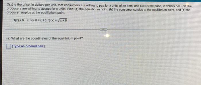 D X Is The Price In Dollars Per Unit That Consumers Are Willing To Pay For X Units Of An Item And S X Is The Price 1