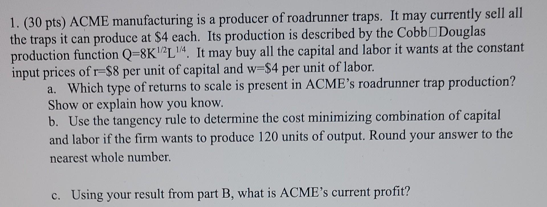 1 30 Pts Acme Manufacturing Is A Producer Of Roadrunner Traps It May Currently Sell All The Traps It Can Produce At 1