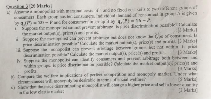 Question 3 20 Marks A Assume A Monopolist With Marginal Costs Of 4 And No Fixed Cost Seils To Two Different Groups Of 1