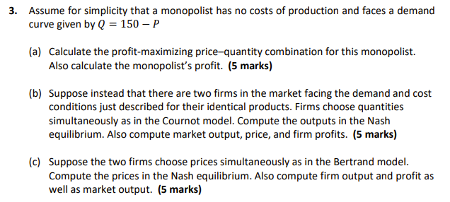 3 Assume For Simplicity That A Monopolist Has No Costs Of Production And Faces A Demand Curve Given By Q 150 P A 1
