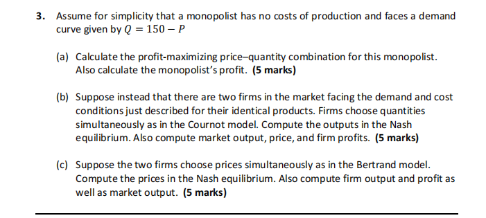 3 Assume For Simplicity That A Monopolist Has No Costs Of Production And Faces A Demand Curve Given By Q 150 P A 1