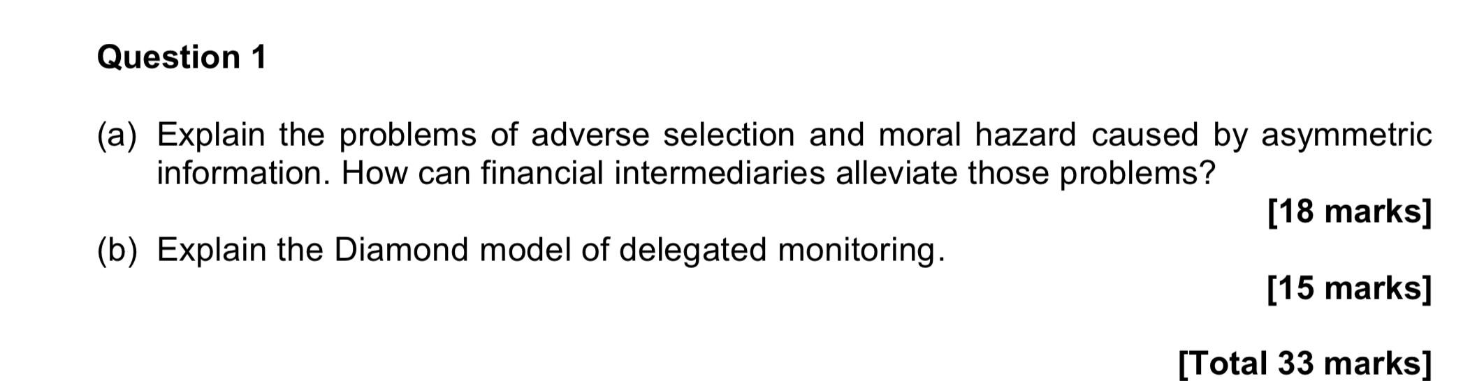 Question 1 A Explain The Problems Of Adverse Selection And Moral Hazard Caused By Asymmetric Information How Can Fina 1