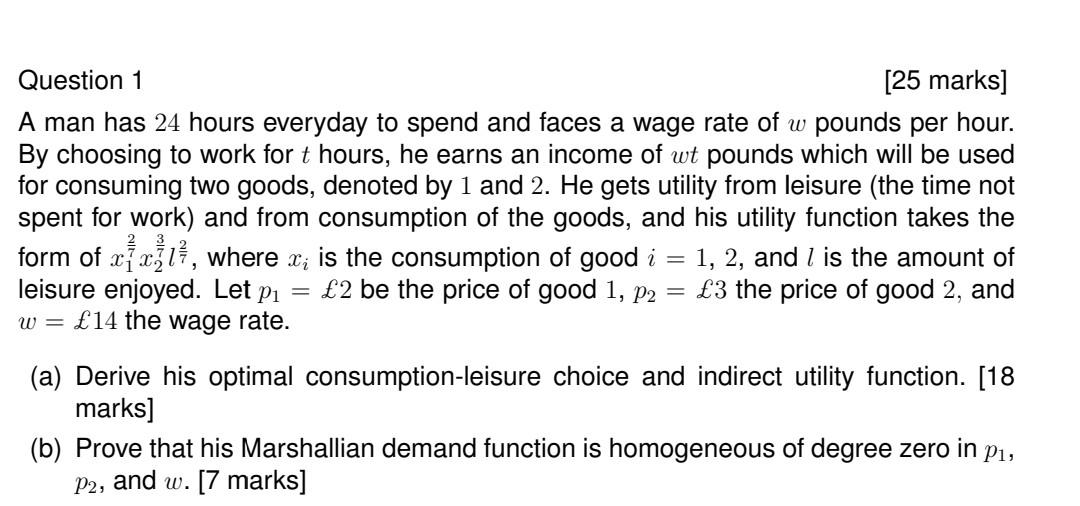 I Question 1 25 Marks A Man Has 24 Hours Everyday To Spend And Faces A Wage Rate Of W Pounds Per Hour By Choosing To 1