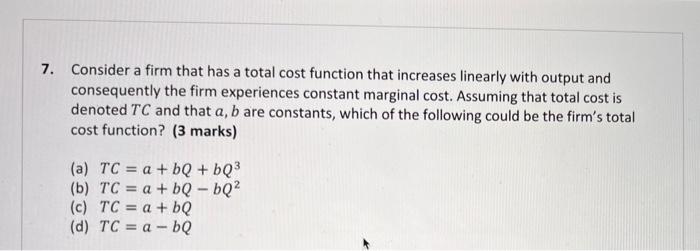 7 Consider A Firm That Has A Total Cost Function That Increases Linearly With Output And Consequently The Firm Experien 1