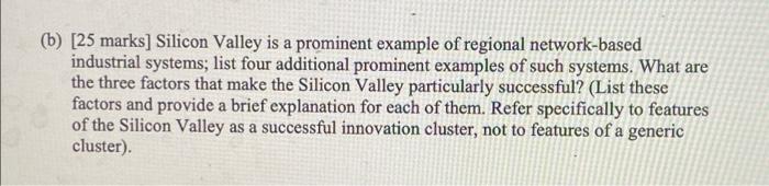 B 25 Marks Silicon Valley Is A Prominent Example Of Regional Network Based Industrial Systems List Four Additional 1