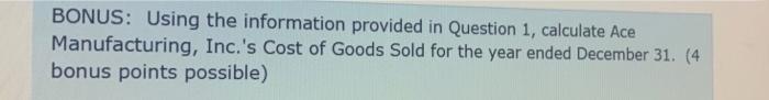 Question Information For Ace Manufacturing Inc As Of December 31 Follow Raw Materials Inventory Jan 1 78 000 Raw M 3