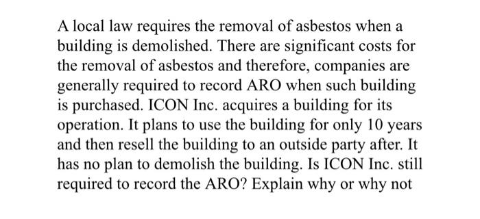 A Local Law Requires The Removal Of Asbestos When A Building Is Demolished There Are Significant Costs For The Removal 1