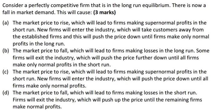 Consider A Perfectly Competitive Firm That Is In The Long Run Equilibrium There Is Now A Fall In Market Demand This Wi 1