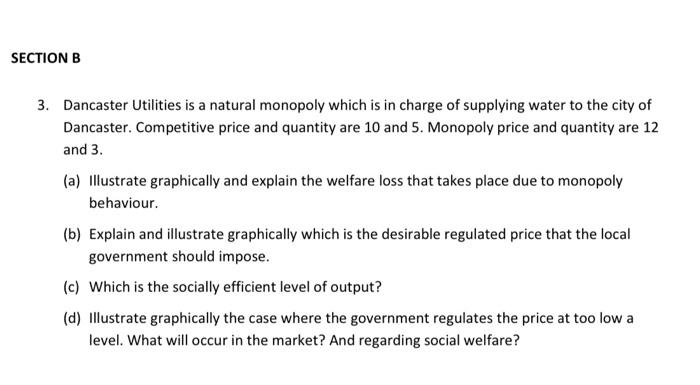 Section B 3 Dancaster Utilities Is A Natural Monopoly Which Is In Charge Of Supplying Water To The City Of Dancaster C 1