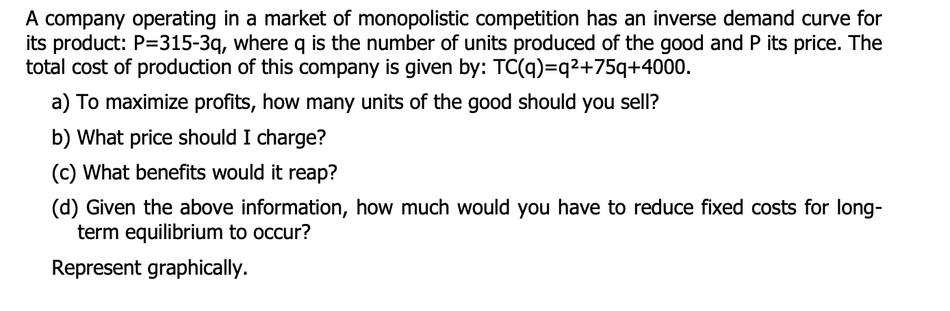 A Company Operating In A Market Of Monopolistic Competition Has An Inverse Demand Curve For Its Product P 315 39 Where 1