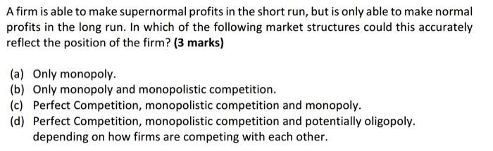 A Firm Is Able To Make Supernormal Profits In The Short Run But Is Only Able To Make Normal Profits In The Long Run In 1