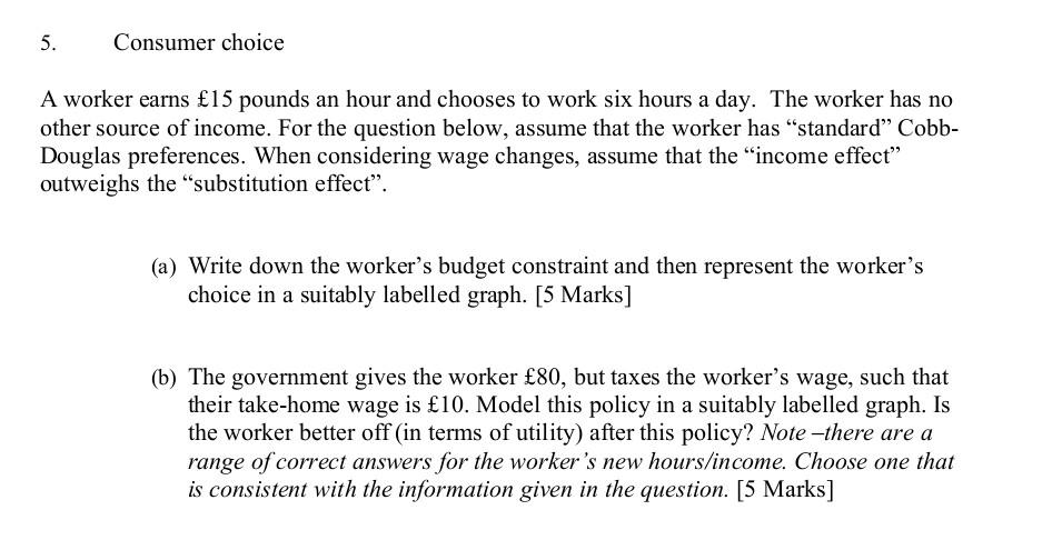 5 Consumer Choice A Worker Earns 15 Pounds An Hour And Chooses To Work Six Hours A Day The Worker Has No Other Source 1