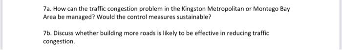 7a How Can The Traffic Congestion Problem In The Kingston Metropolitan Or Montego Bay Area Be Managed Would The Contro 1