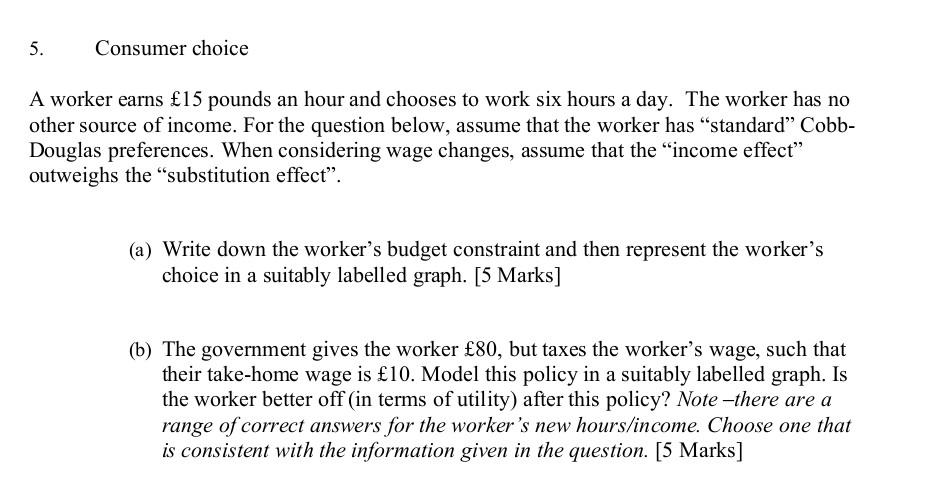 5 Consumer Choice A Worker Earns 15 Pounds An Hour And Chooses To Work Six Hours A Day The Worker Has No Other Source 1