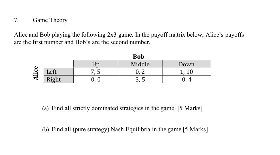 7 Game Theory Alice And Bob Playing The Following 2x3 Game In The Payoff Matrix Below Alice S Payoffs Are The First N 1