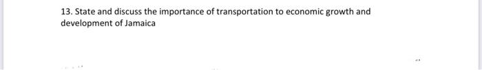 13 State And Discuss The Importance Of Transportation To Economic Growth And Development Of Jamaica 1