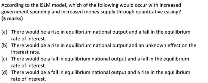 According To The Islm Model Which Of The Following Would Occur With Increased Government Spending And Increased Money S 1