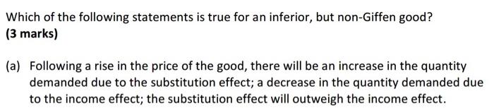 Which Of The Following Statements Is True For An Inferior But Non Giffen Good 3 Marks A Following A Rise In The Pr 1